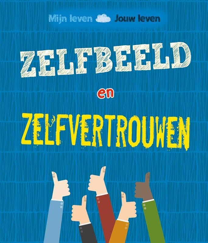Zelfbeeld en zelfvertrouwen (Mijn leven, jouw leven) Non-fiction