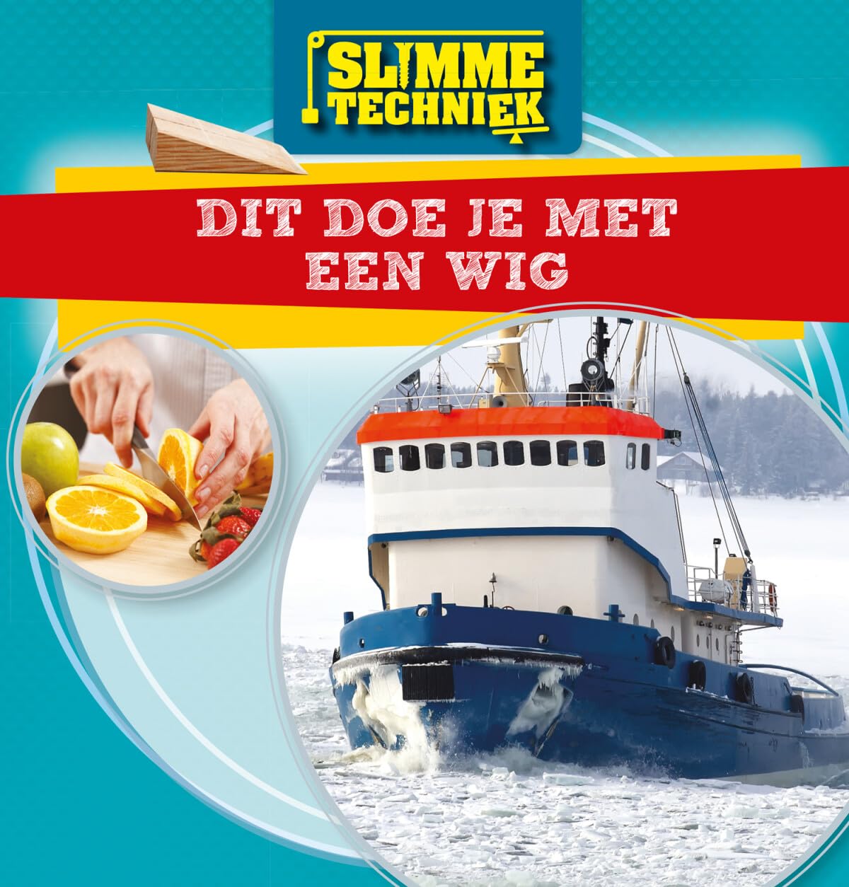 Dit doe je met een wig (Slimme techniek) Non-fiction