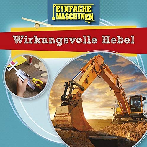 Wirkungsvolle Hebel: Einfache Maschinen (CORONA Sachbücher) Non-fiction