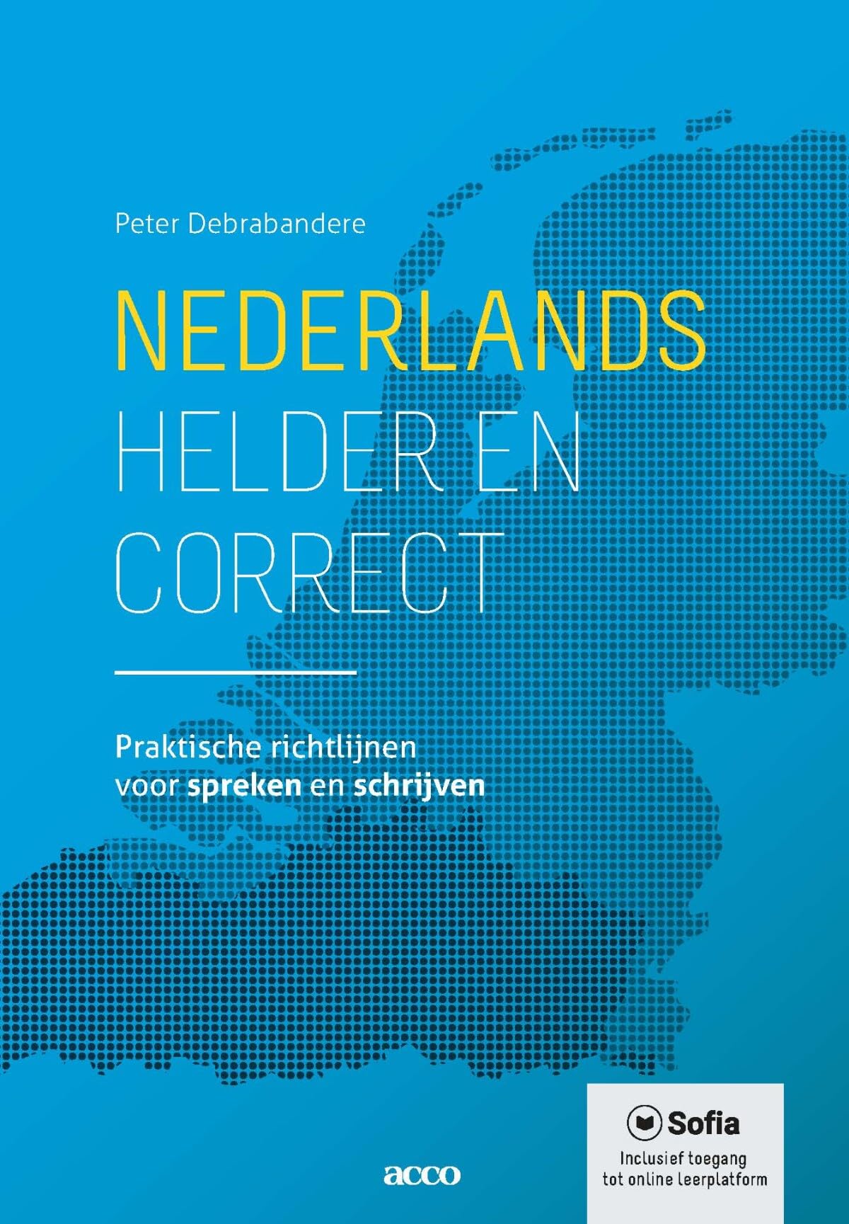 Nederlands, helder en correct: praktische richtlijnen voor spreken en schrijven book