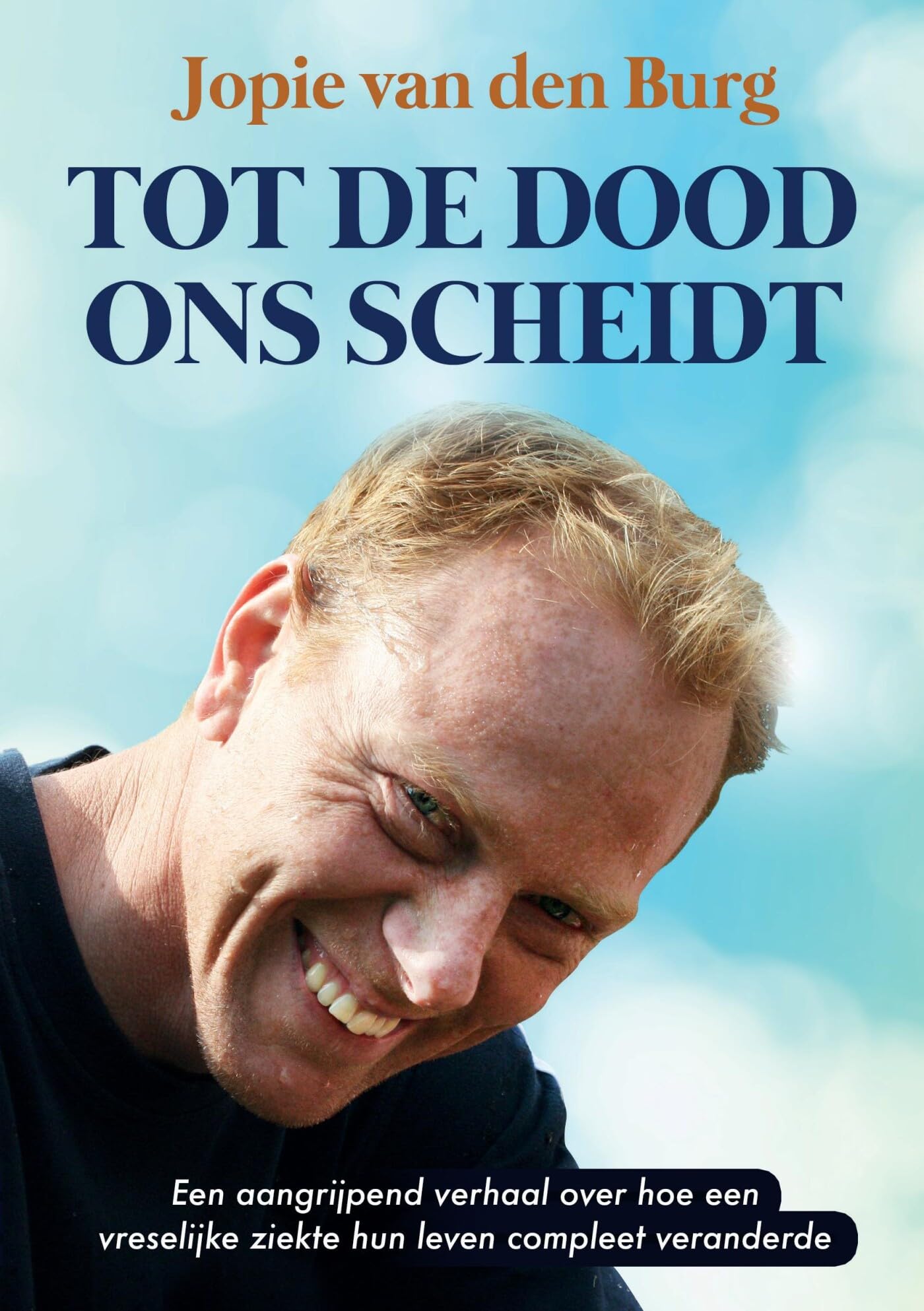 Tot de dood ons scheidt: Een aangrijpend verhaal over hoe een vreselijke ziekte hun leven compleet veranderde book