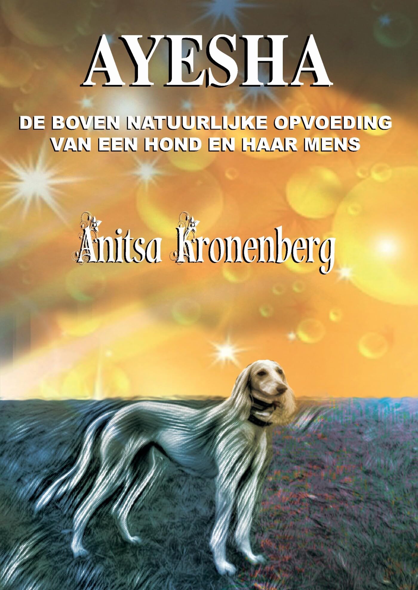 Ayesha: de boven natuurlijke opvoeding van een hond en haar mens book