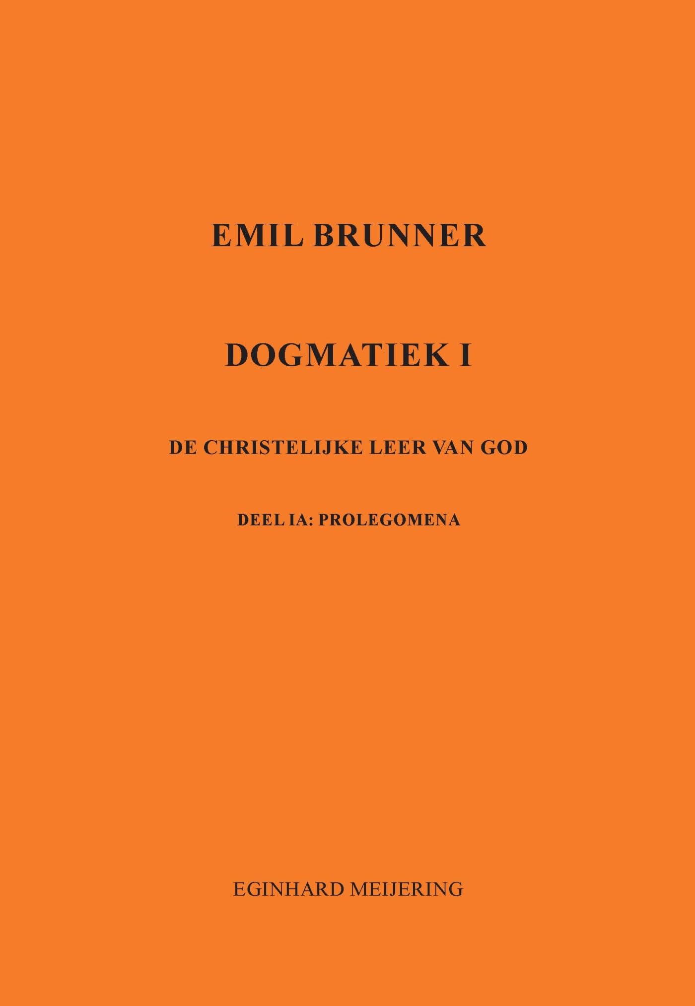 Emil Brunner: Dogmatiek 1 De christelijke leer van God book