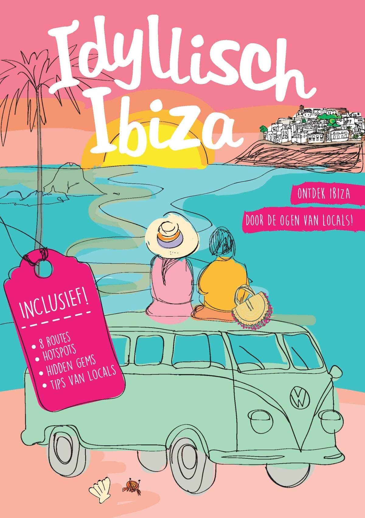 Idyllisch Ibiza: Ontdek Ibiza door de ogen van locals book