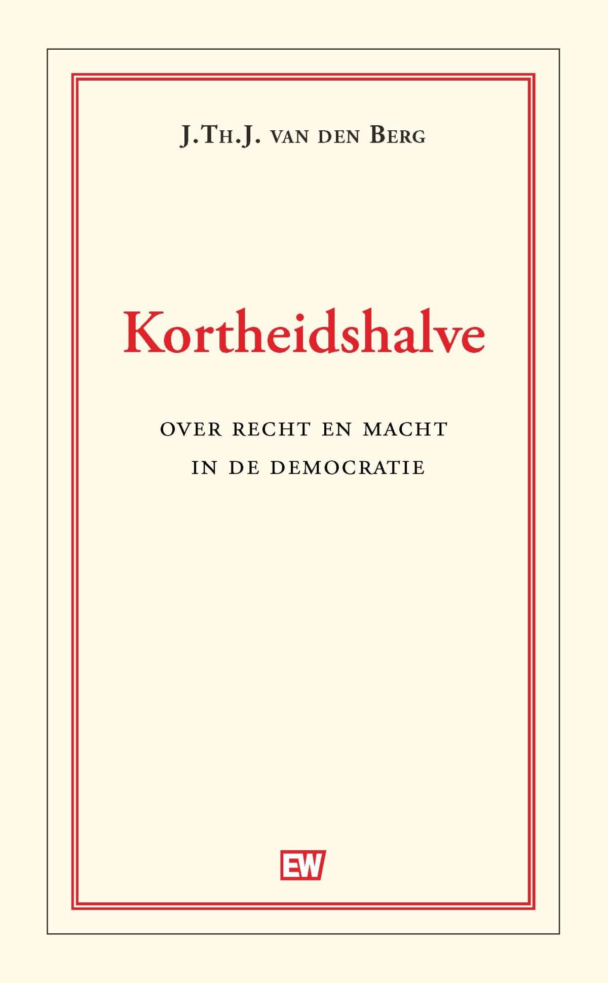 Kortheidshalve: Over recht en macht in de democratie Politics & History