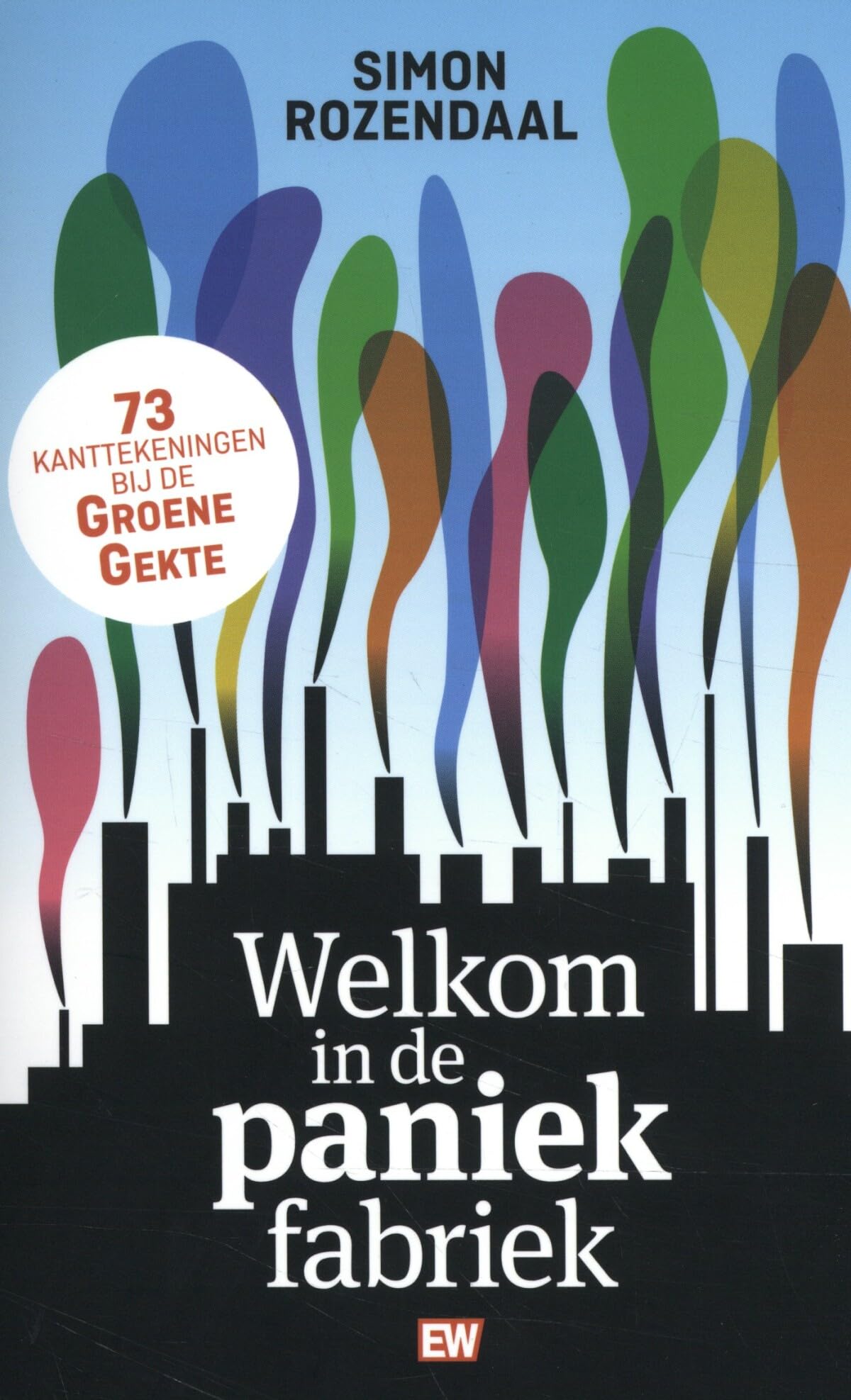 Welkom in de paniekfabriek: 73 kanttekeningen bij de groene gekte (EW Boeken) Business & Technology