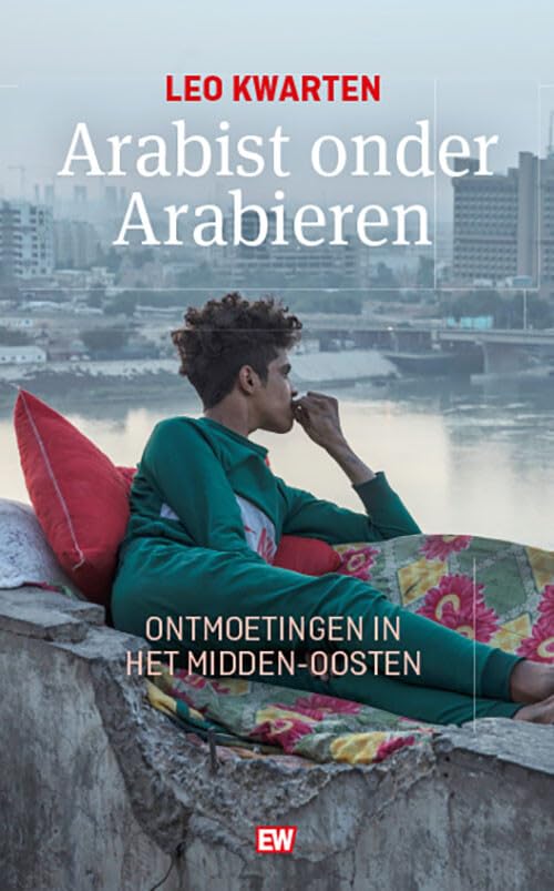 Arabist onder Arabieren: ontmoetingen in het Midden-Oosten book