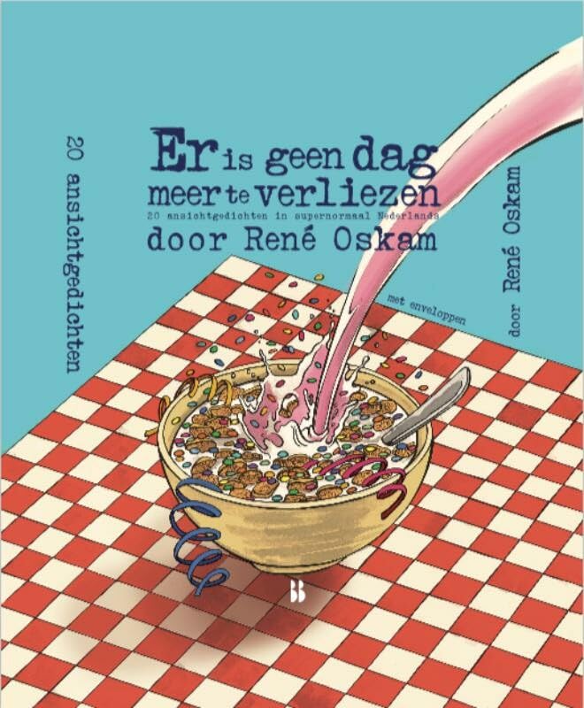 Er is geen dag meer te verliezen: 20 ansichtgedichten in supernormaal Nederlands Poetry