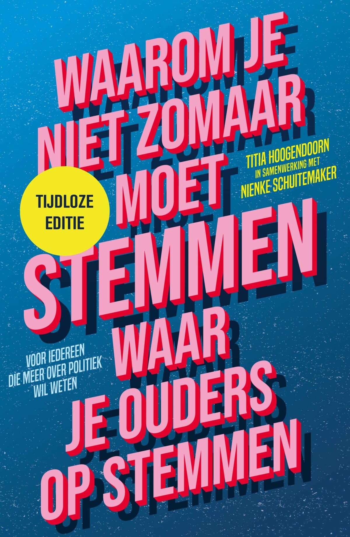 Waarom je niet zomaar moet stemmen waar je ouders op stemmen: voor iedereen die meer over politiek wil weten Politics & History