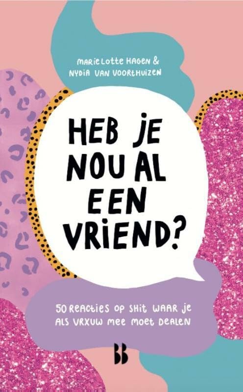 Heb je nou al een vriend?: 50 reacties op shit waar je als vrouw mee moet dealen Business, Finance & Career