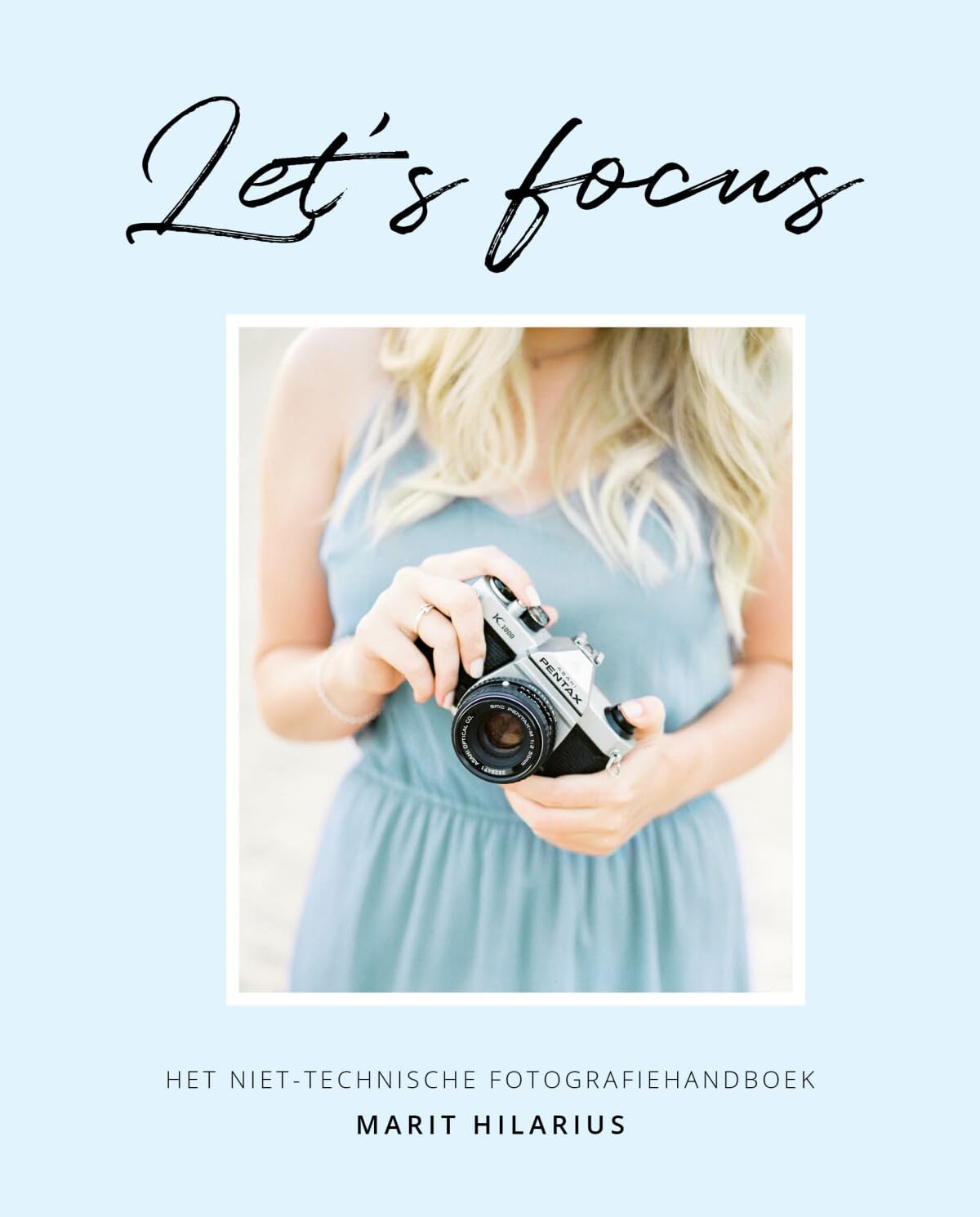 Let's focus: het niet-technische fotografiehandboek book