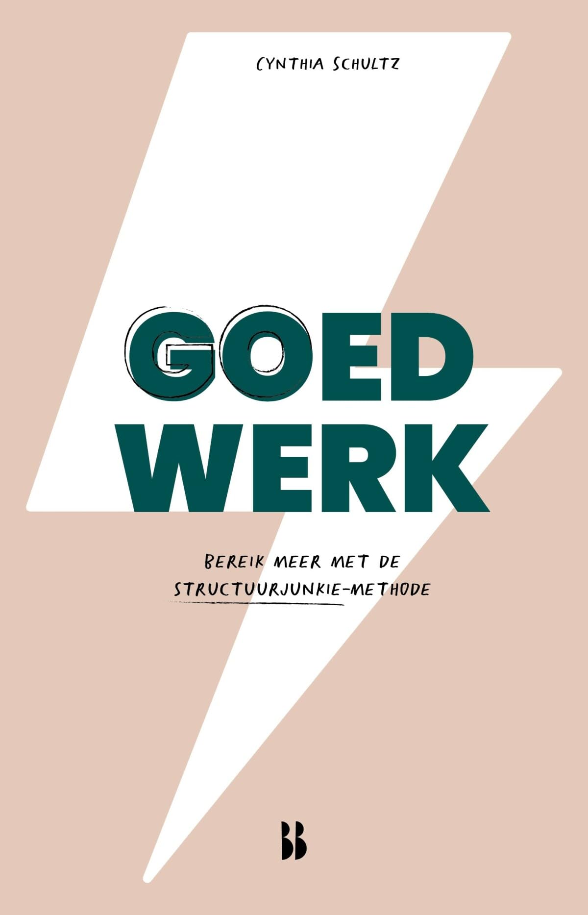 Goed werk: bereik meer met de structuurjunkie-methode Business, Finance & Career
