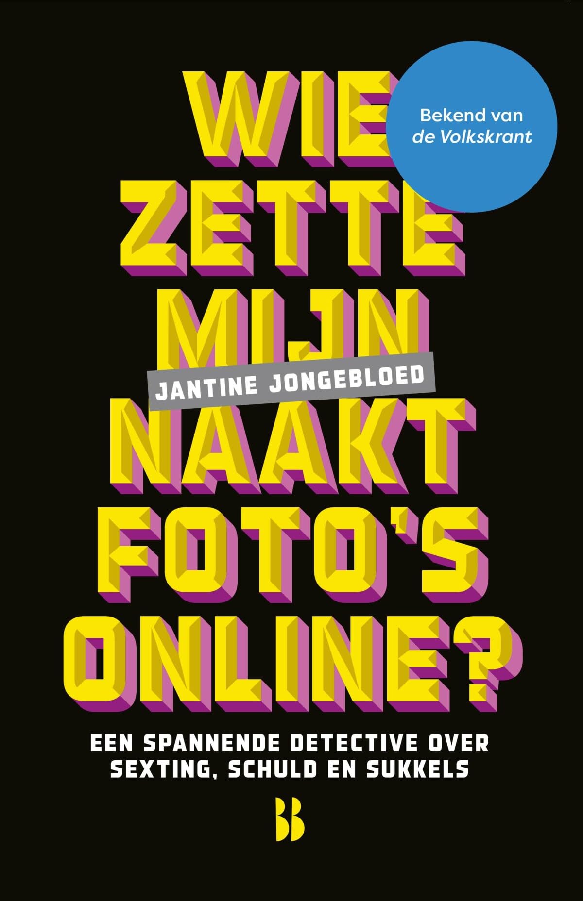 Wie zette mijn naaktfoto's online?: een spannende detective over sexting, schuld en sukkels book