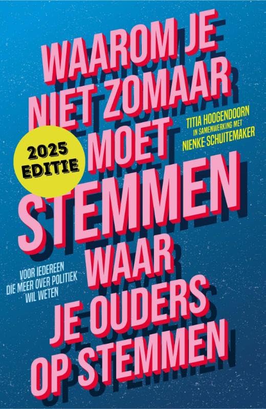 Waarom je niet zomaar moet stemmen waar je ouders op stemmen: Voor iedereen die meer over de politiek wil weten book