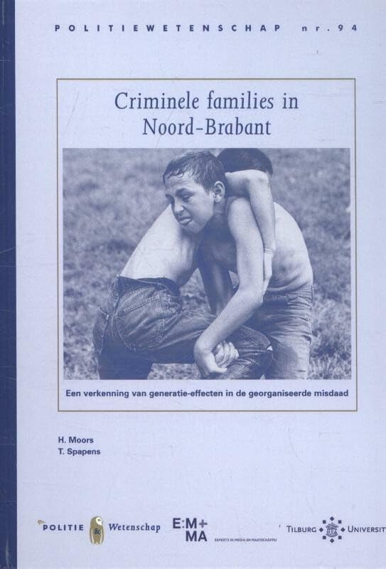 Criminele families in Noord-Brabant: een verkenning van generatie-effecten in de georganiseerde misdaad book