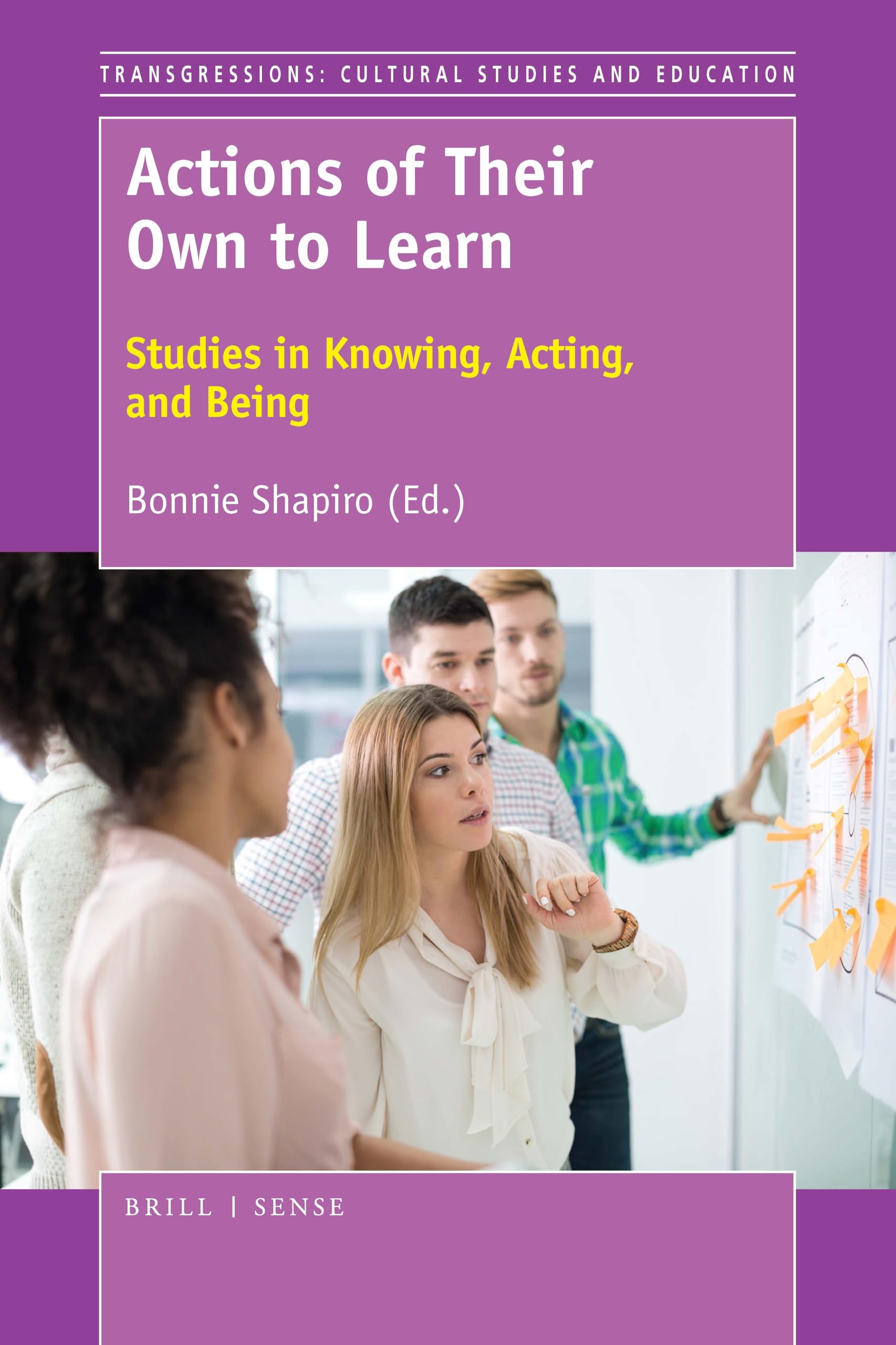 Actions of Their Own to Learn: Studies in Knowing, Acting, and Being (Transgressions: Cultural Studies and Education, Band 124) Learning & Reference