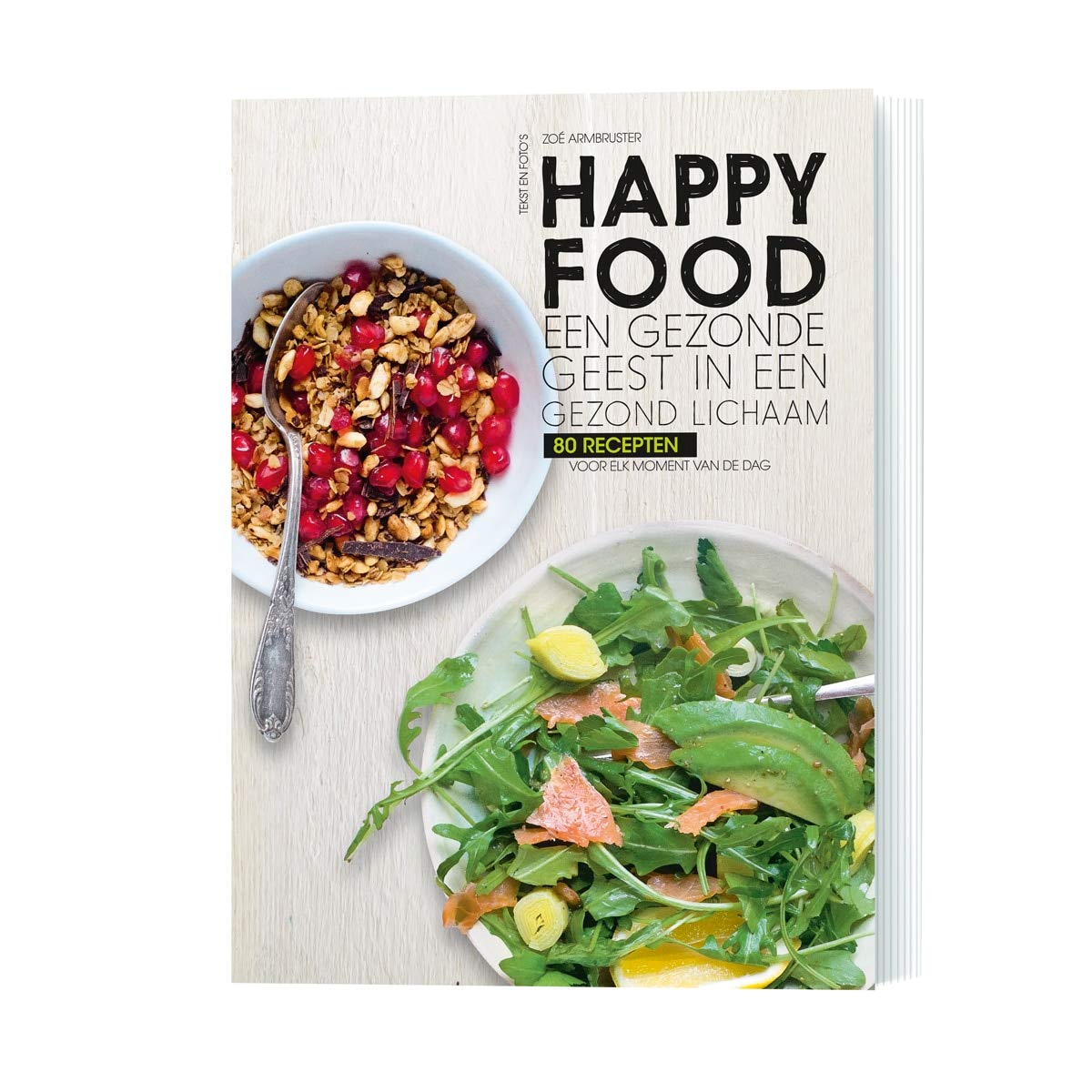 Happy food: een gezonde geest in een gezond lichaam : 80 recepten voor elk moment van de dag book