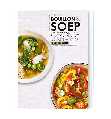 Bouillon & soep: gezonde complete maaltijden : 40 recepten voor elk moment van de dag book