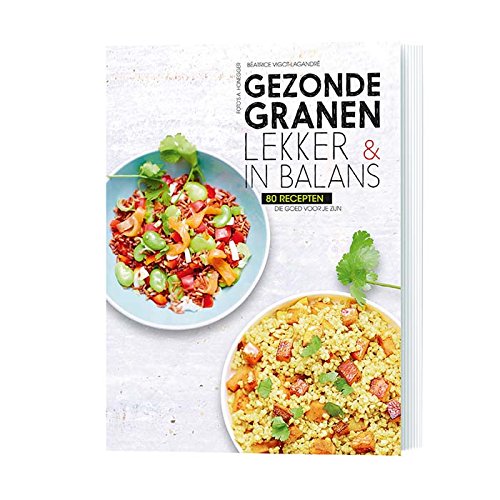 Gezonde granen: lekker & in balans : 80 recepten die goed voor je zijn book