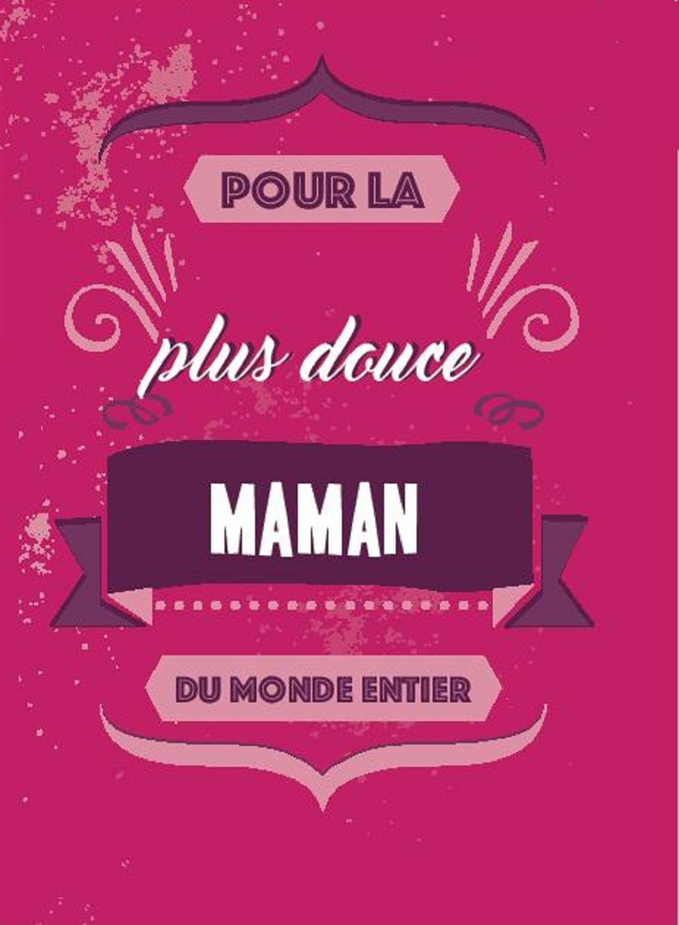 Pour la plus douce maman du monde entier book