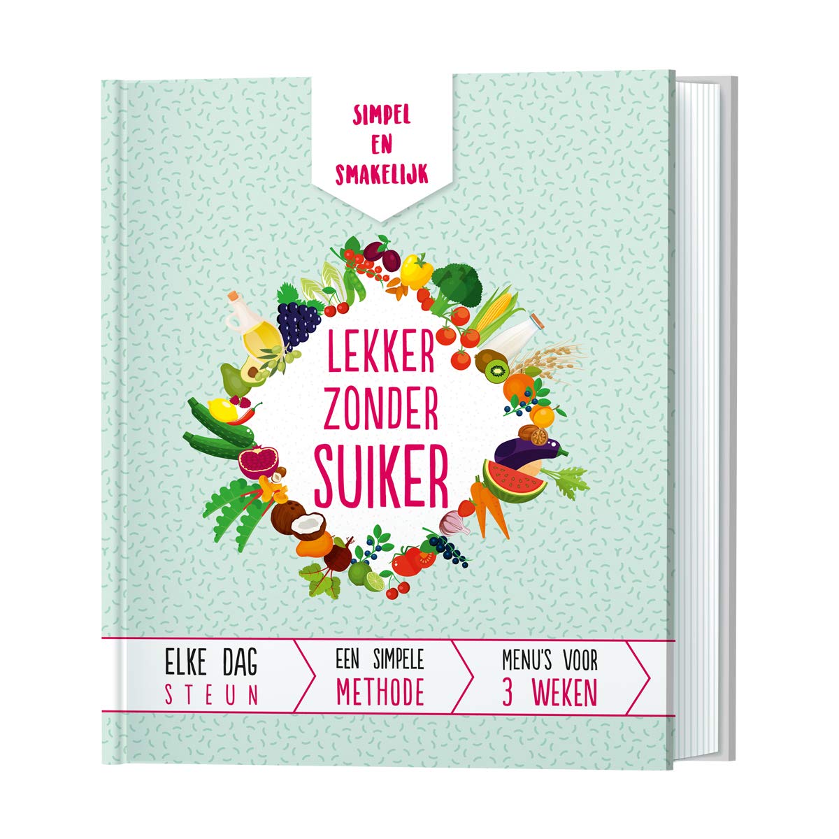 Lekker zonder suiker: simpel en smakelijk : elke dag steun, een simpele methode, menu's voor 3 weken book