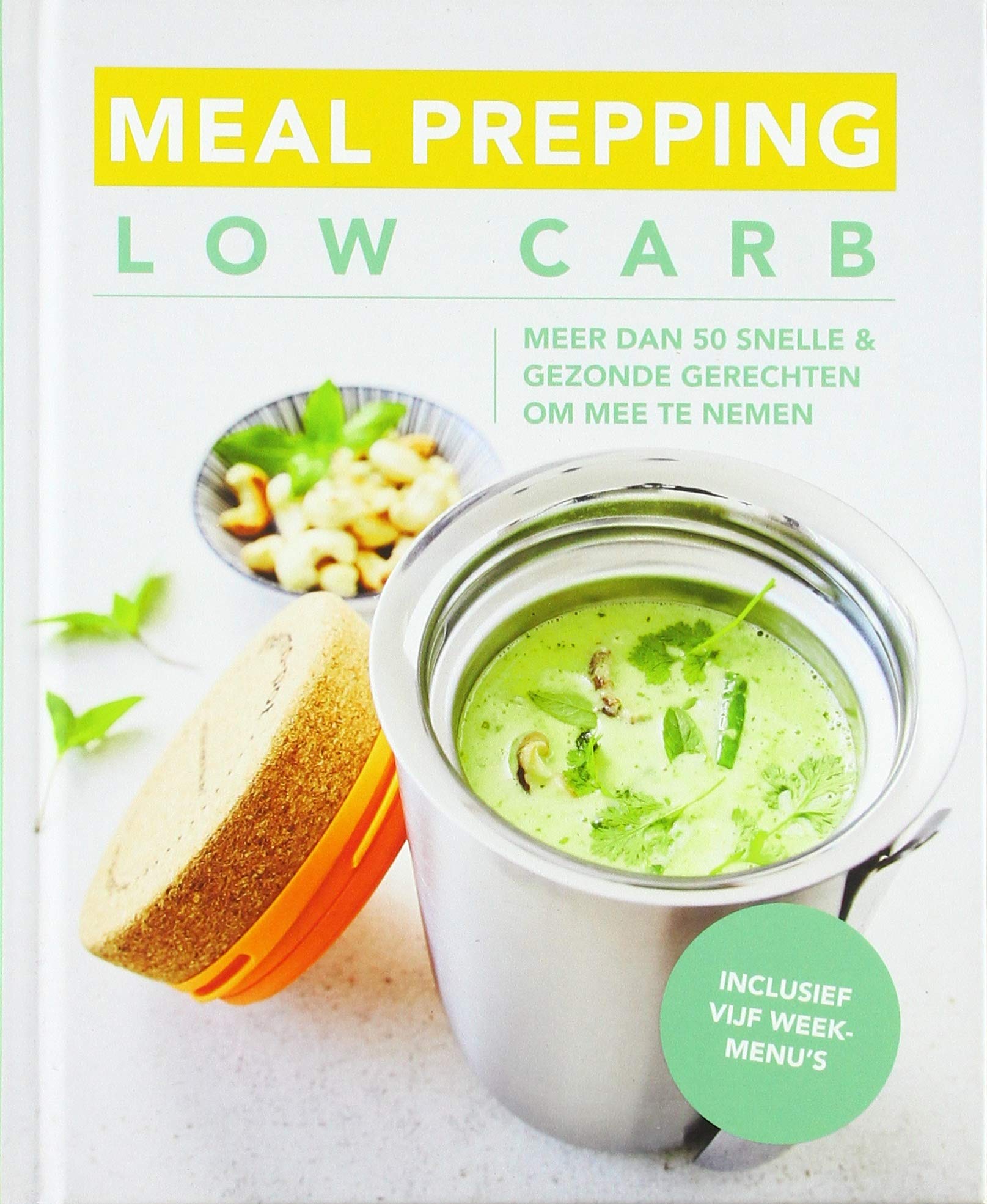 Meal prepping low carb: meer dan 50 snelle & gezonde gerechten om mee te nemen Cooking & Enjoying