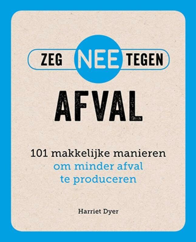 Zeg nee tegen afval: 101 makkelijke manieren om minder afval te produceren book
