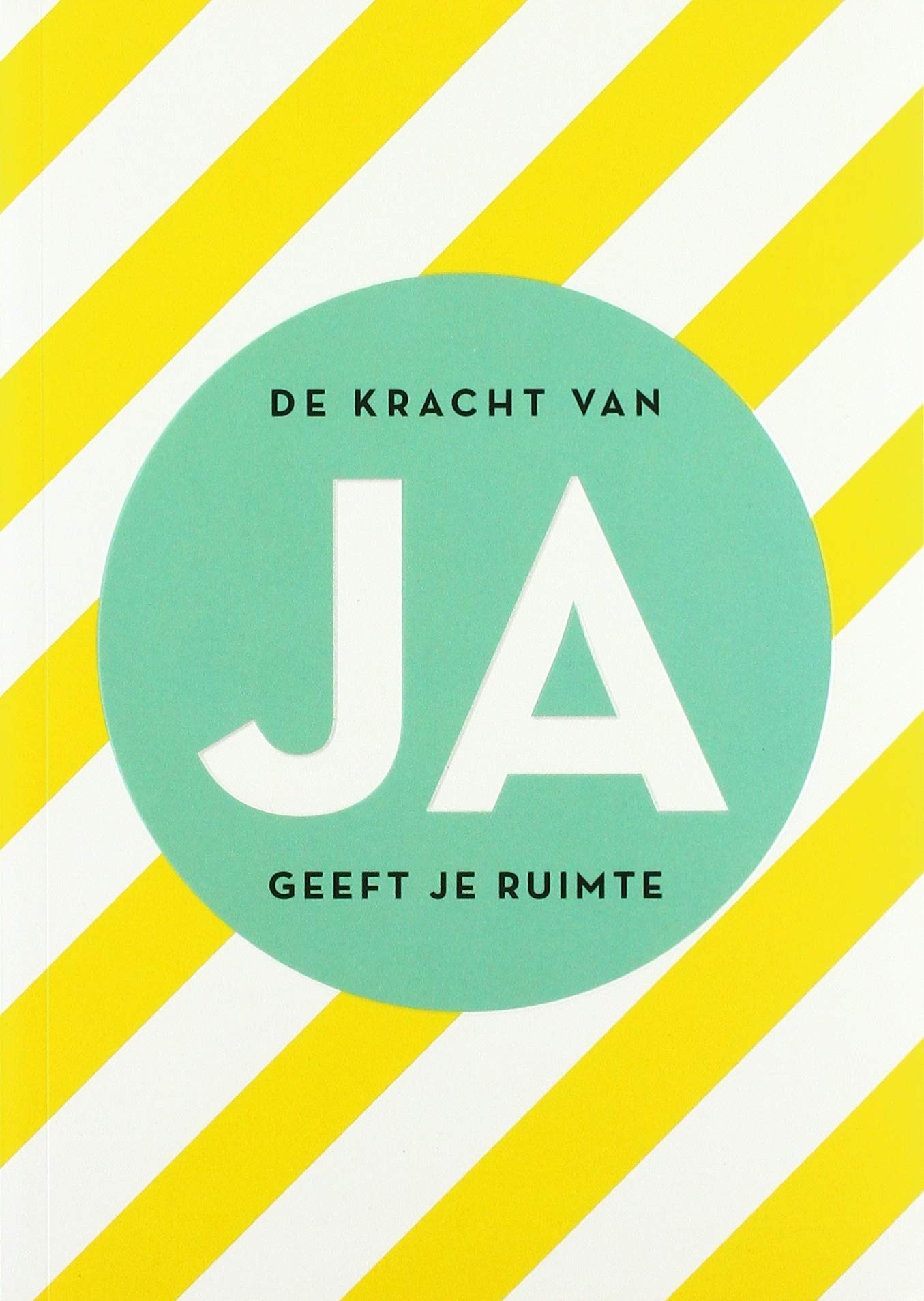 De kracht van JA geeft je ruimte: geeft je ruimte book