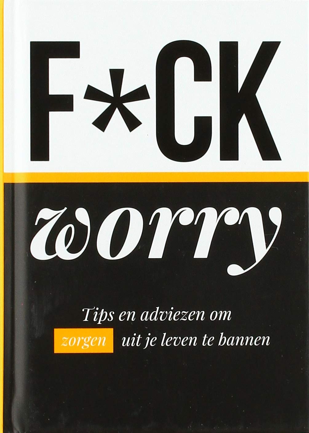 F*ck worry: tips en adviezen om zorgen uit je leven te bannen Leisure, Home & Garden