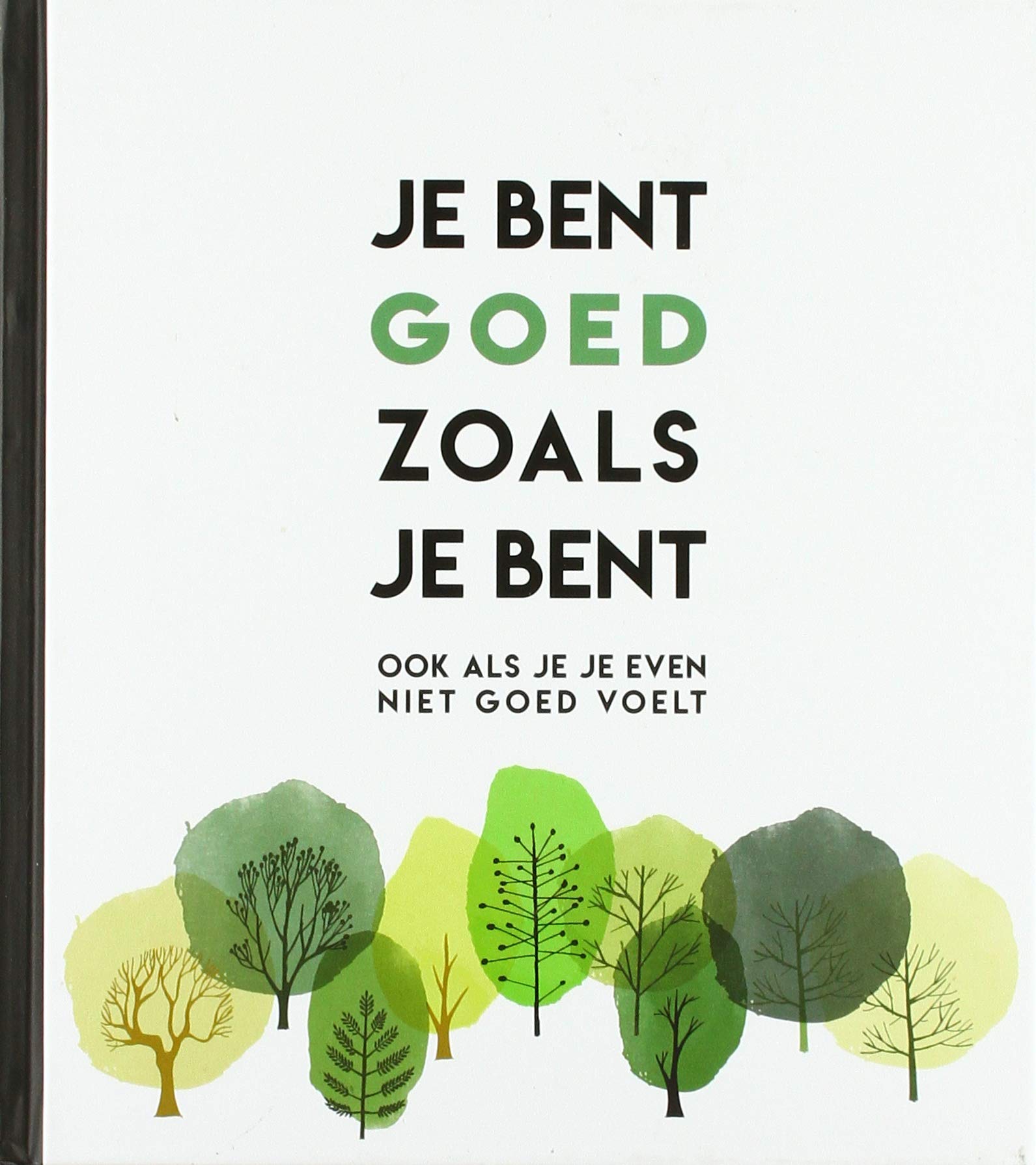 Je bent goed zoals je bent: ook als je je even niet goed voelt book