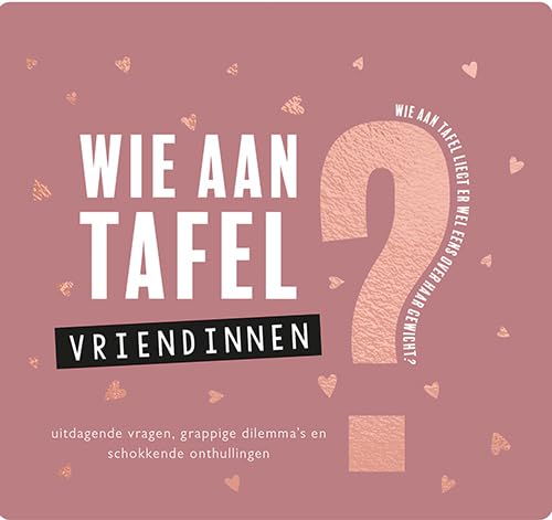Wie aan tafel? Vriendinnen: uitdagende vragen, grappige dilemma's en schokkende onthullingen book