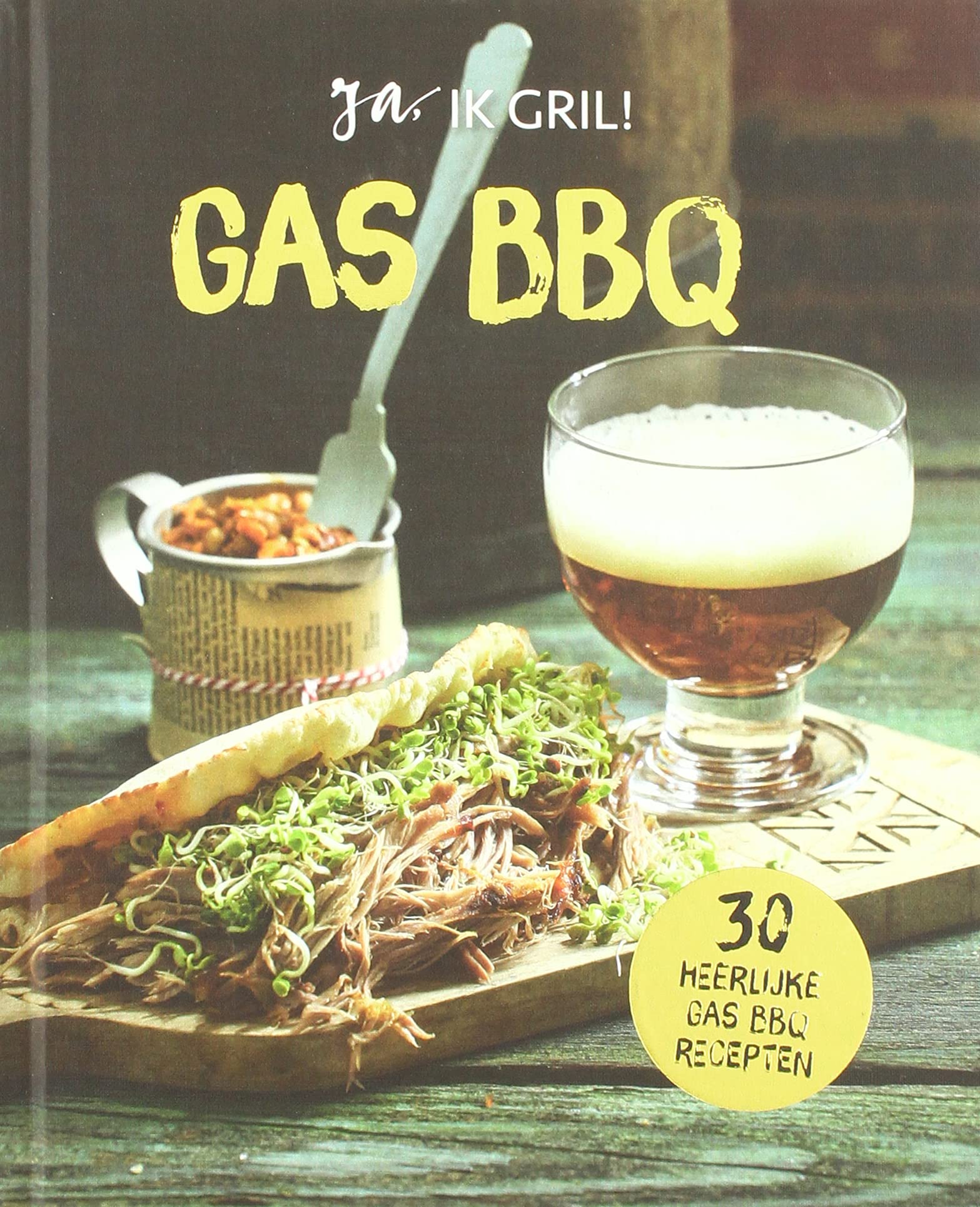 Gas BBQ: 30 heerlijke gas BBQ recepten book