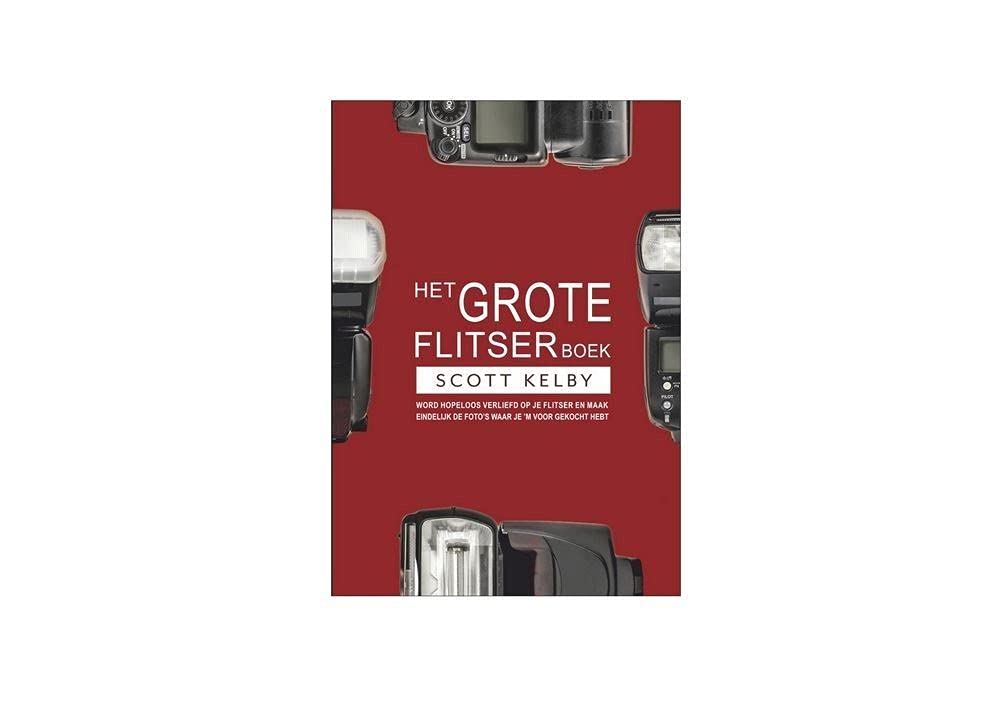 Het grote flitserboek: Alles wat je wilt weten over fotograferen met een flitser book