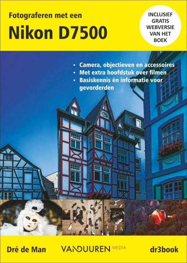 Fotograferen met een Nikon D7500: Inclusief gratis webversie van het boek book