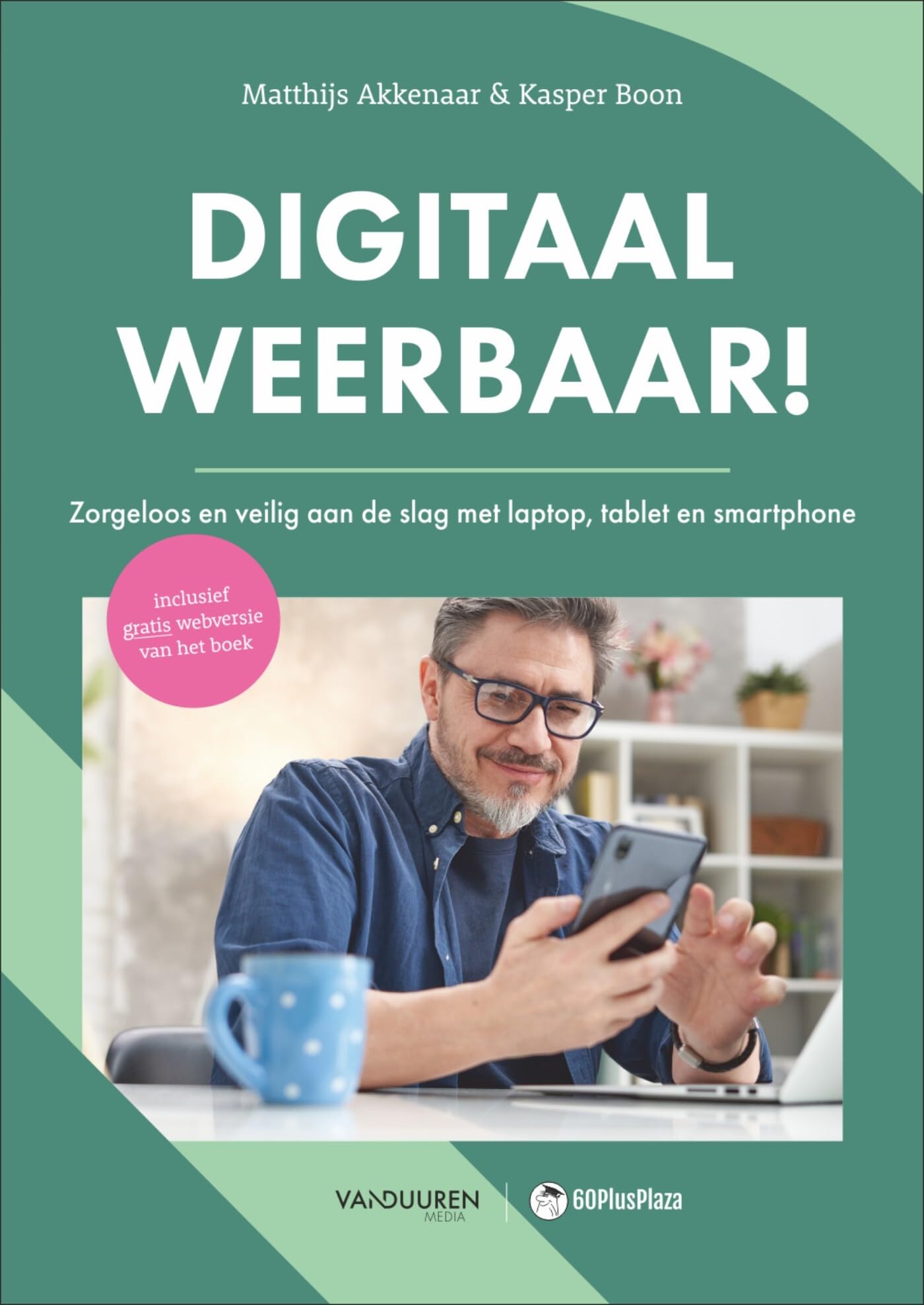 Digitaal weerbaar!: zorgeloos en veilig aan de slag met laptop, tablet en smartphone (60PlusPlaza) Computer Science