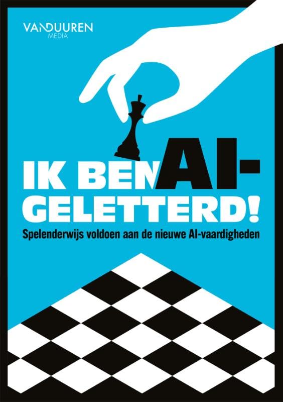 Ik ben AI-geletterd!: AI begrijpen, beoordelen en verantwoord toepassen book