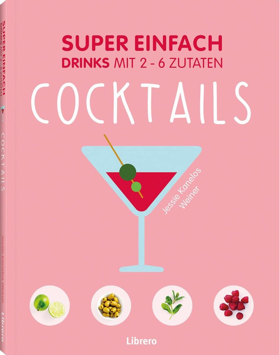 SUPER EINFACH - COCKTAILS: Drinks mit 2-6 Zutaten Leisure, Home & Garden