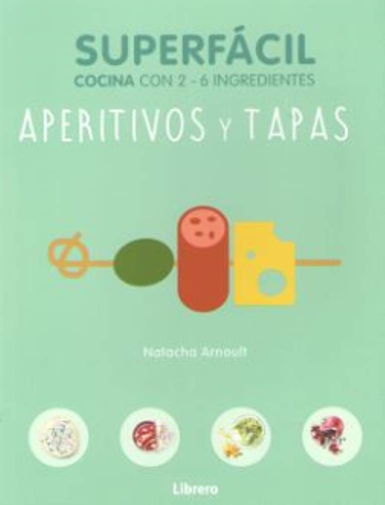 Aperitivos y tapas: Cocina con 2 - 6 ingredientes Leisure, Home & Garden