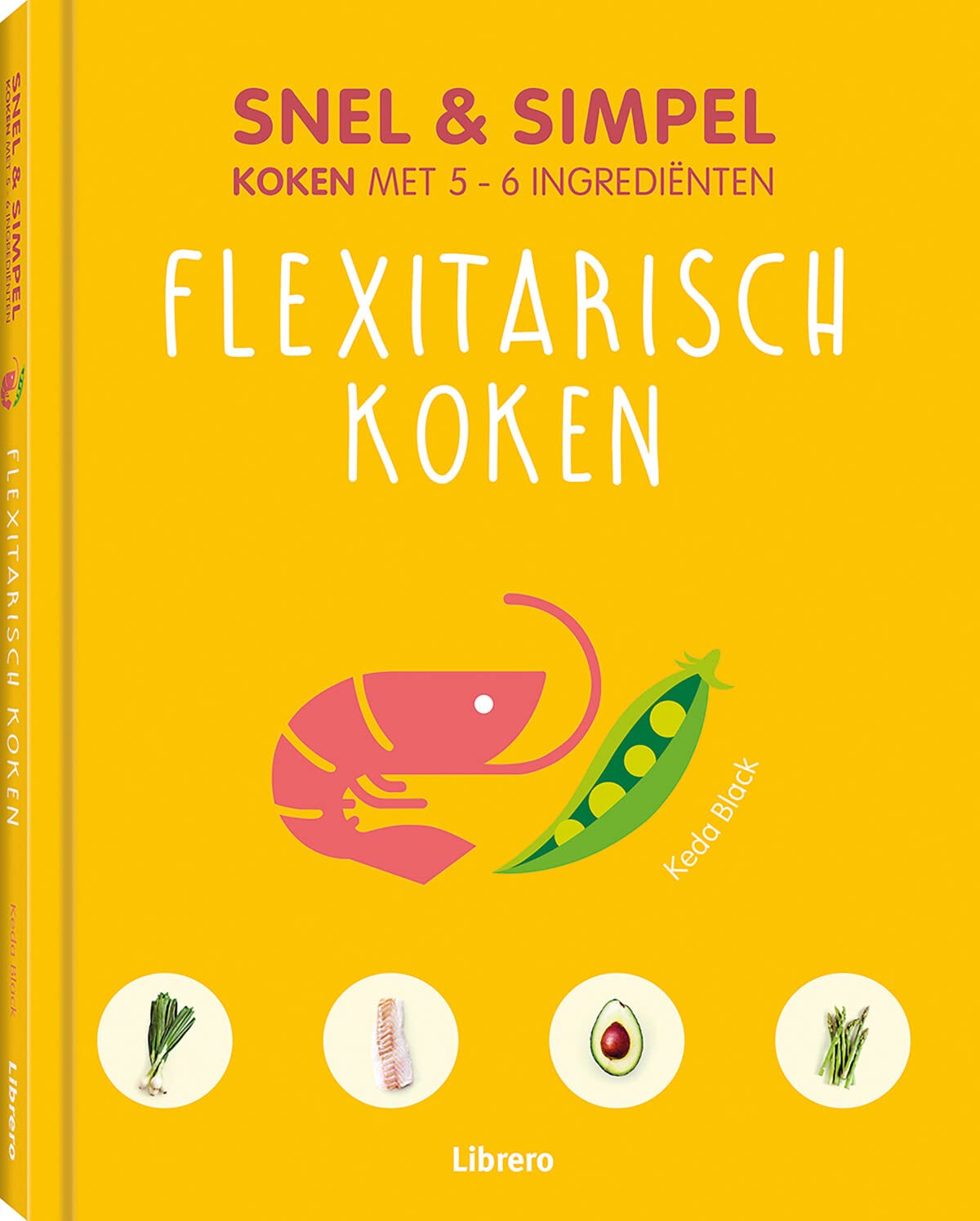 Flexitarisch koken: koken met 5-6 ingrediënten book