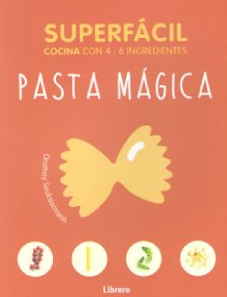 SUPERFACIL PASTA MAGICA: COCINA CON 3-6 INGREDIENTES book