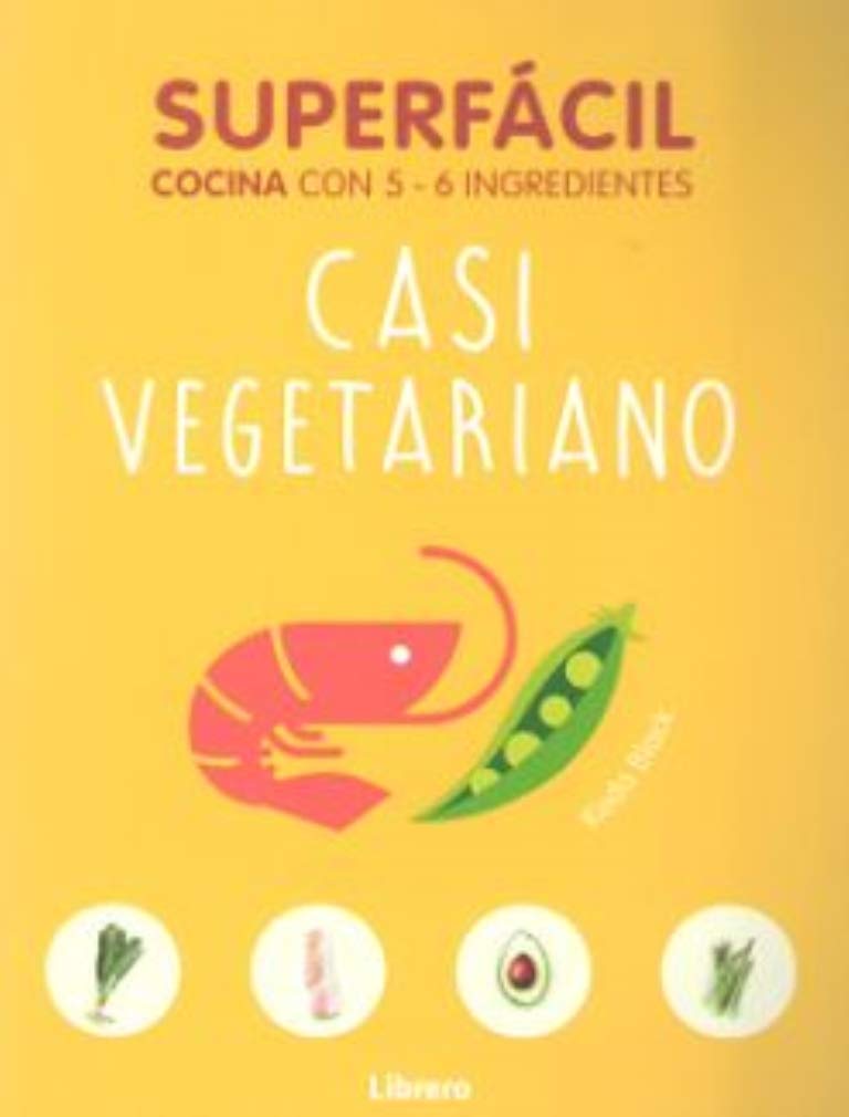SUPERFACIL CASI VEGETARIANO: COCINA CON 3-6 INGREDIENTES Leisure, Home & Garden