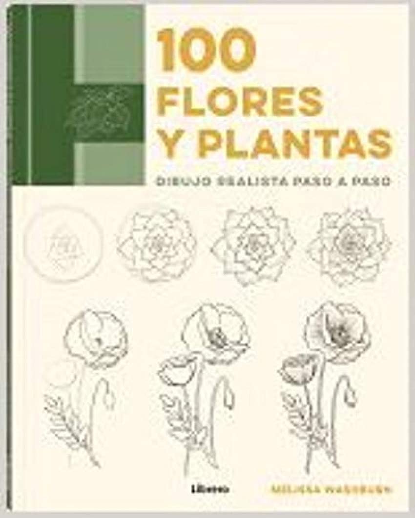 100 FLORES Y PLANTAS: DIBUJO REALISTA PASO A PASO book