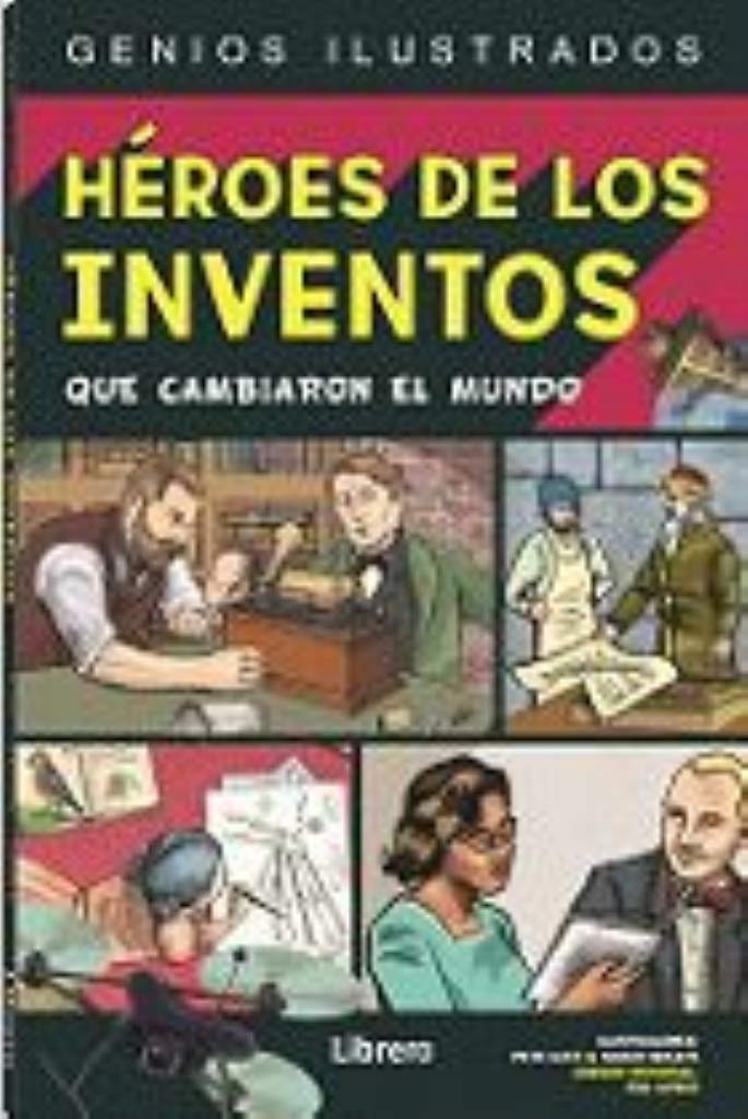 HEROES DE LOS INVENTOS: QUE CAMBIARON EL MUNDO (GENIOS ILUSTRADOS, Band 1) Non-fiction