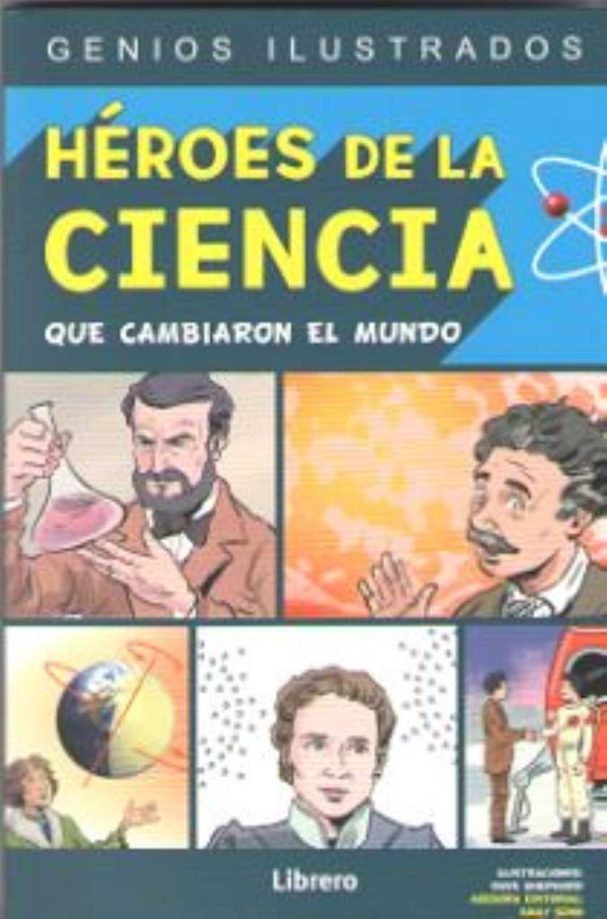 HEROES DE LA CIENCIA: QUE CAMBIARON EL MUNDO (GENIOS ILUSTRADOS, Band 1) Books