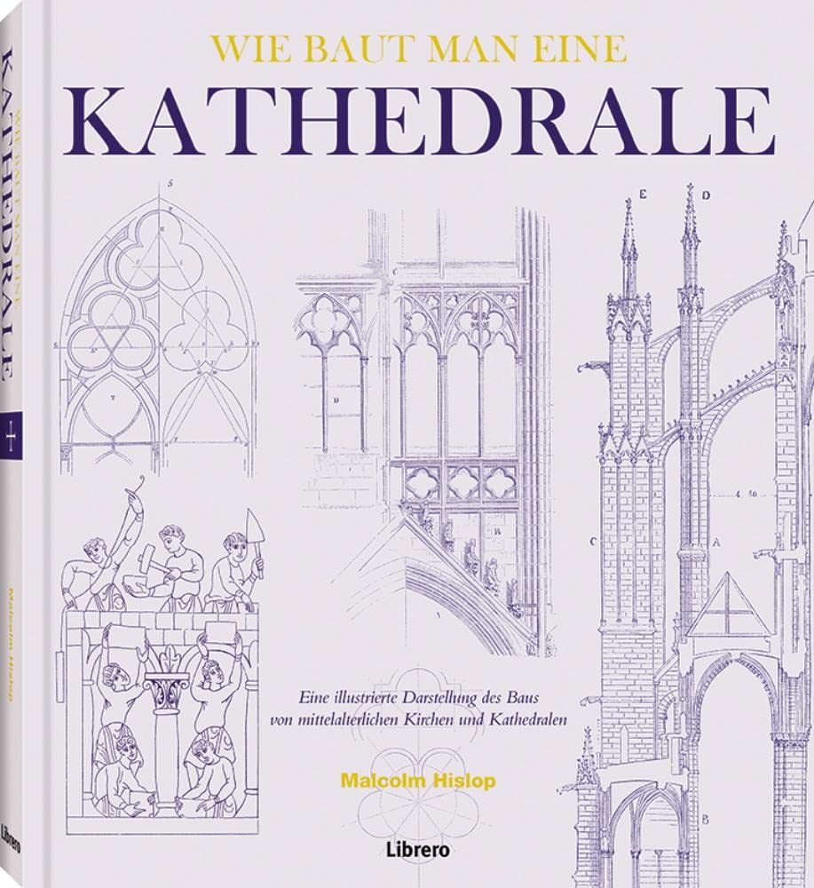 WIE BAUT MAN EINE KATHEDRALE Architecture Books