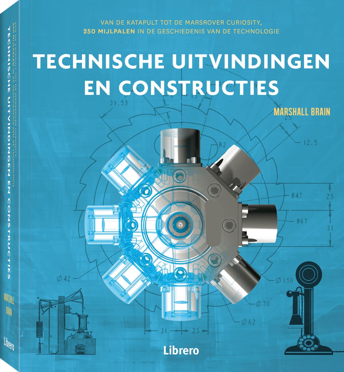 Technische uitvindingen en constructies (pb): Van de katapult tot de marsrover curiosity, 250 mijlpalen in de geschiedenis van de technologie Media & Communication