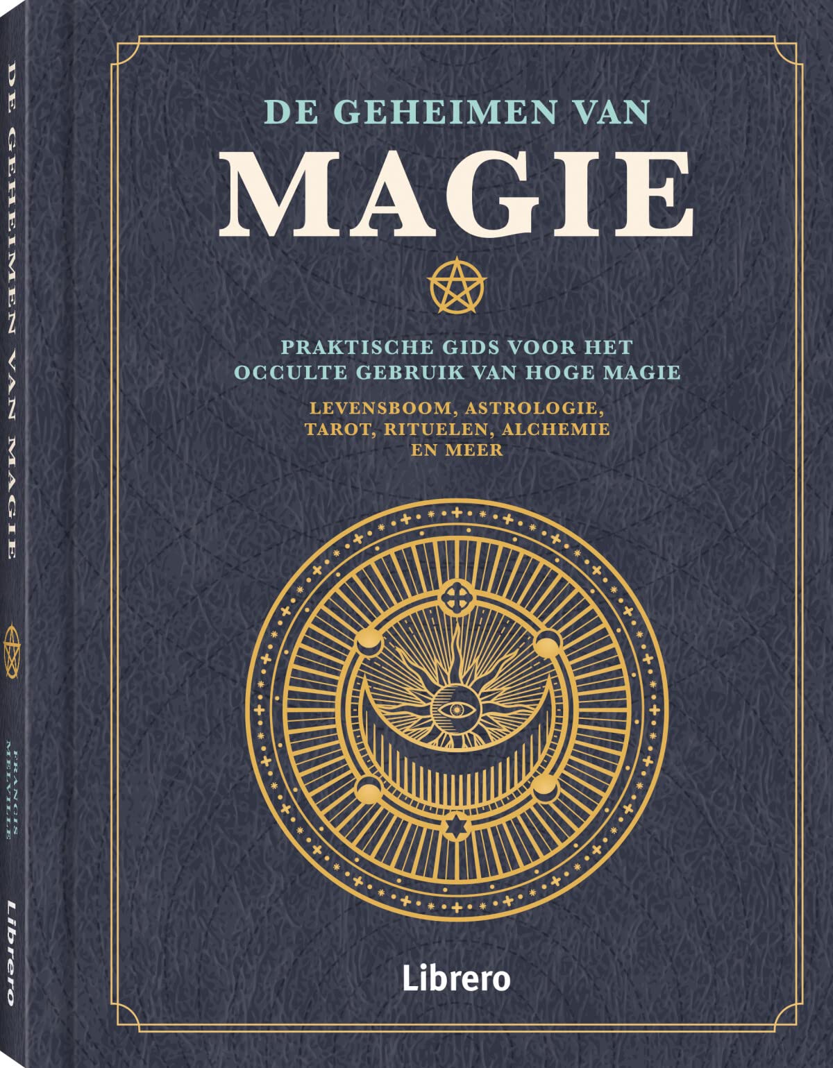 De geheimen van magie: Praktische gids voor het occulte gebruik van hoge magie Religion & Esotericism