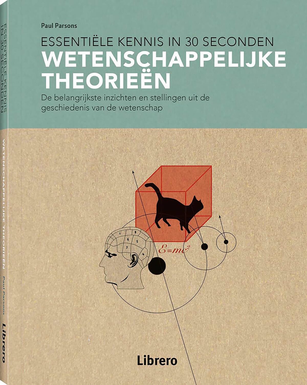 Wetenschappelijke theorieën: de belangrijkste inzichten en stellingen uit de geschiedenis van de wetenschap book