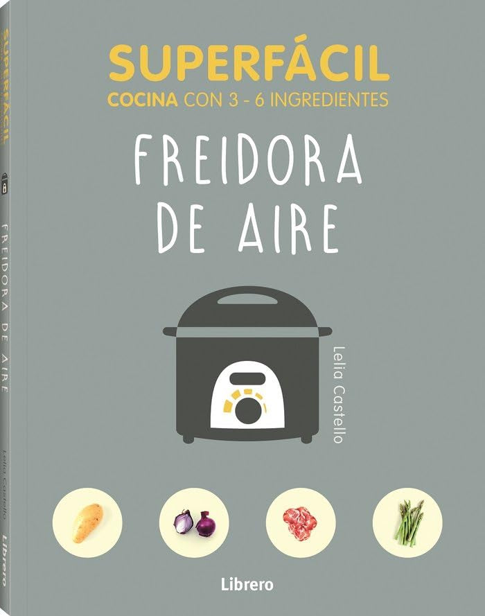 SUPERFÁCIL FREIDORA DE AIRE: COCINA CON 3-6 INGREDIENTES book