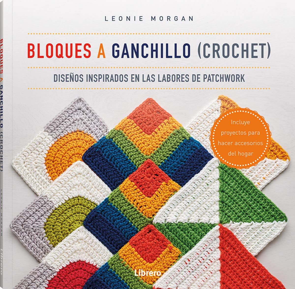 BLOQUES A GANCHILLO (CROCHET): DISEÑOS INSPIRADOS EN LAS LABORES DE PATCHWORK book